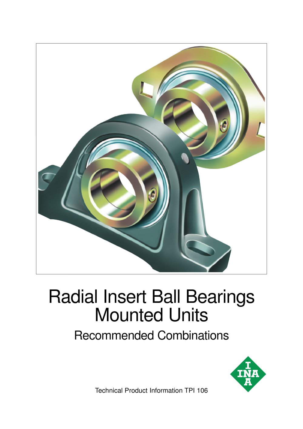 Radial Insert Ball Bearings Mounted Units Recommended Combinations (TPI 106) - Schaeffler Technologies GmbH & Co. KG - INA
