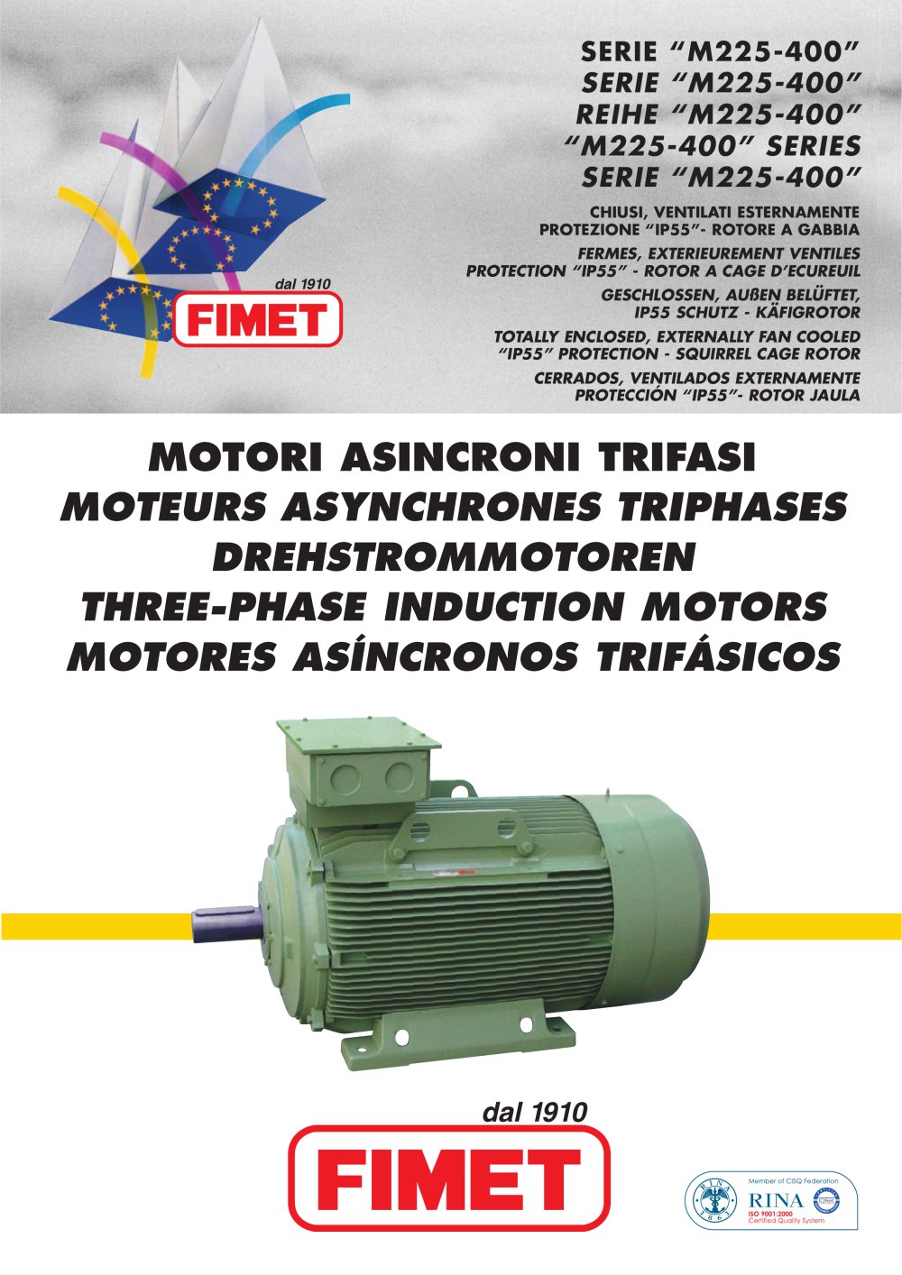 THREE-PHASE INDUCTION MOTORS SERIE �M225-400� - FIMET Motori & Riduttori S.p.a.
