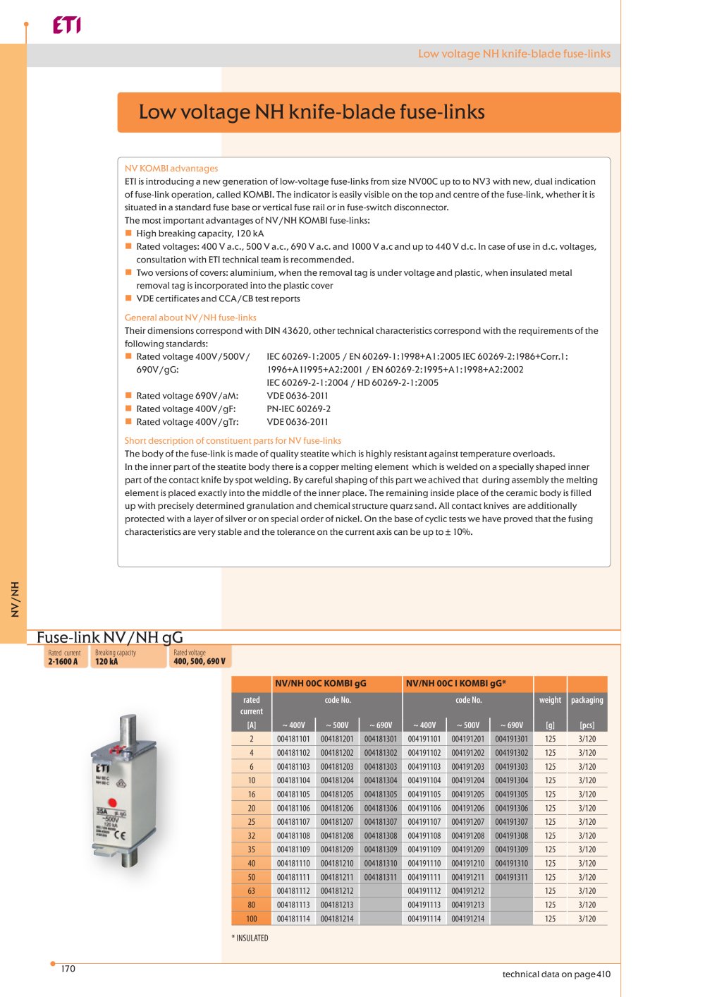 NV/NH : LOW VOLTAGE NH KNIFE-BLADE FUSE-LINKS, FUSE BASES, ACCESSORIES, LOW VOLTAGE FUSE-RAILS, STRIP TYPE FUSE-SWITCH-DISCONNECTORS, NH DISCONNECTORS WITH FUSES, UNIVERSAL EARTHING AND SHORT CIRCUITING DEVICES - ETI