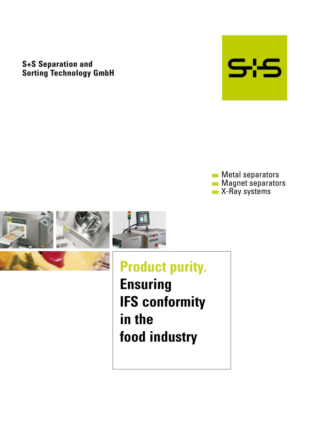 Food Industry: Product Purity and ensuring IFS Conformity - S+S Metal separators, S+S Magnet separators, S+S X-Ray systems - S+S Separation and Sorting Technology