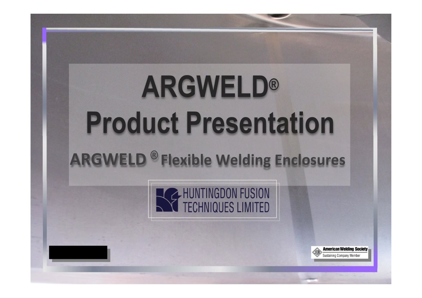 Argweld&reg; Flexible Welding Enclosures (Power Point Presentation) - Huntingdon Fusion Techniques