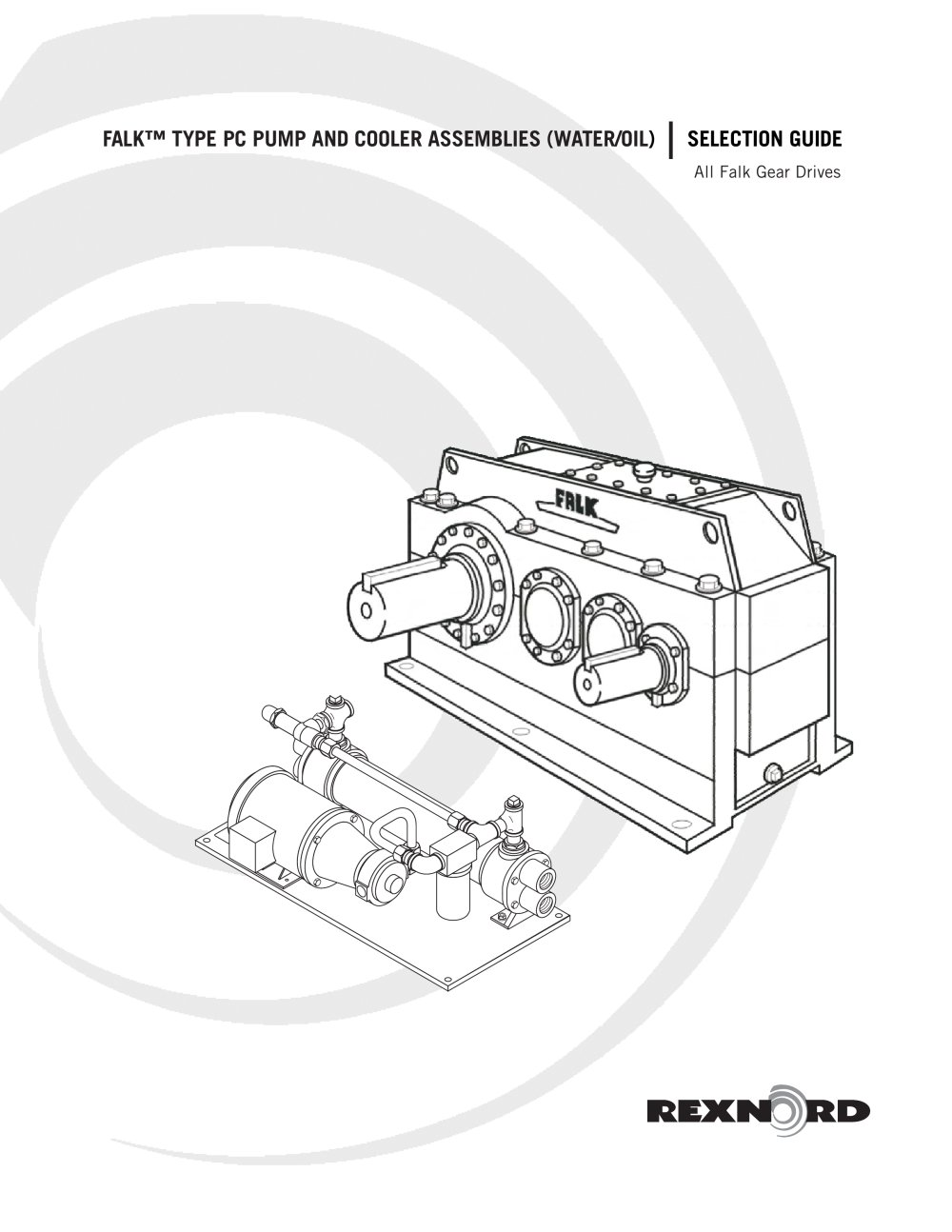 Falk� Selection Guide, Type PC Pump And Cooler Assemblies, A-Plus, Drive One, Type Y - Rexnord Industries, LLC