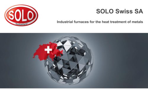 Presentation SOLO Swiss Group. Industrial furnaces for the heat treatment of metals.