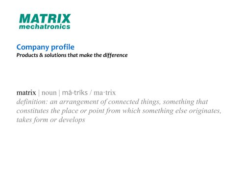 MATRIX mechatronics - Company Profile