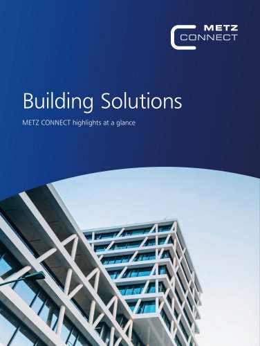 Building Solutions – METZ CONNECT highlights at a glance