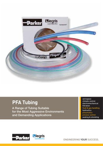 Parker Legris - PFA Tubing A Range of Tubing Suitable for the Most Aggressive Environments and Demanding Applications